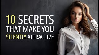 10 Secrets to become silently attractive - Unlock your inner charm