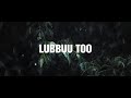 Lubbuu Too Lubbuu Too