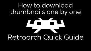 How To Download Thumbnails (Box art) One By One|Retroarch Quick Guide