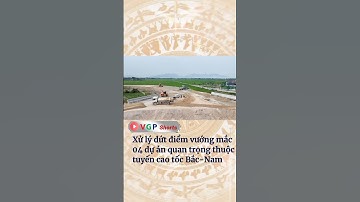 Xử lý dứt điểm vướng mắc 04 dự án quan trọng thuộc tuyến cao tốc Bắc-Nam