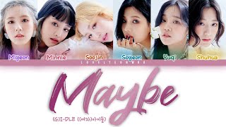 (G)I-DLE ((여자)아이들) – Maybe Lyrics (Color Coded Han/Rom/Eng)