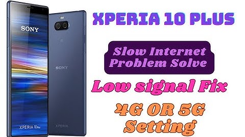 Sony xperia 10 Plus Internet Setting Slow Data Solution | Low Network Signal Problem Solved