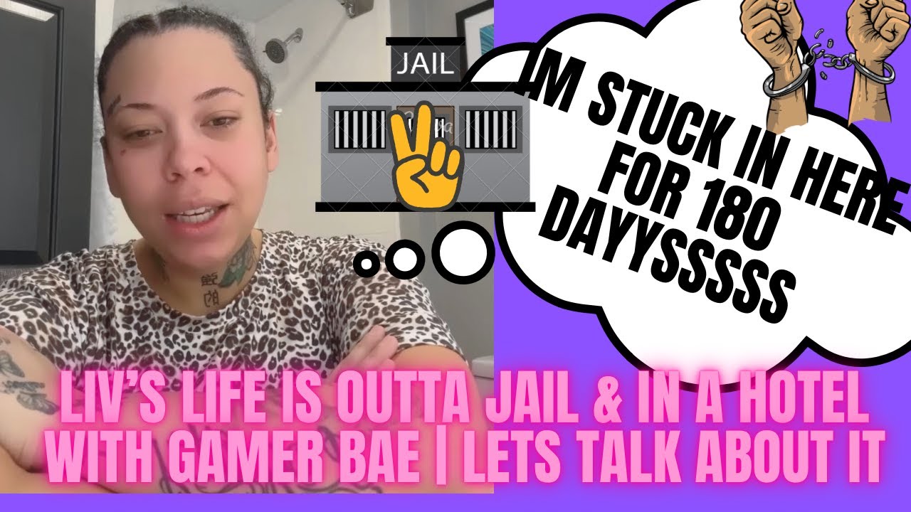 Liv’s Life fresh outta jail & boo’d up with Gamer Bae in a hotel | Let’s talk about it