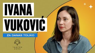 Ivana Vuković, glumica: O filmu “Za danas toliko”, seriji “Kljun” i bekstvu od racionalnog | ep 74