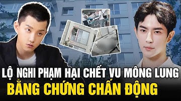 Lộ nghi phạm hại chết diễn viên Vu Mông Lung? Những bằng chứng chấn động