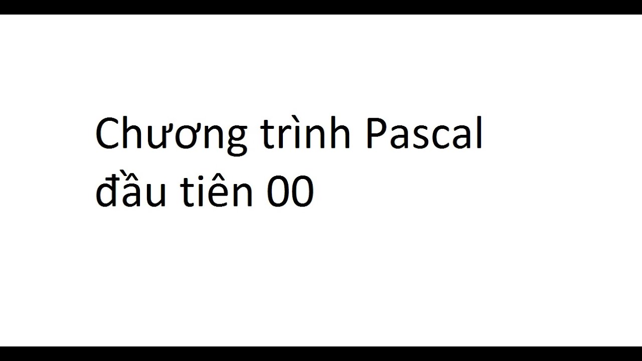 00 Viết chương trình Pascal đầu tiên trên máy tính - YouTube