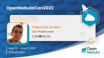 OpenNebulaCon2022 - CANONICAL - Past, present, and future of LXC system containers