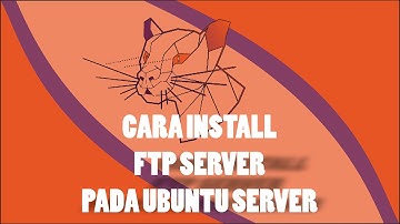 Cara Install dan Konfigurasi FTP Server pada Ubuntu Server