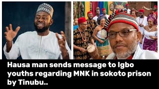 Hausa man sends message to Igbo youths regarding MNK in sokoto prison by Tinubu..... 