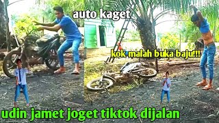 UDIN JAMET JOGET TIKTOK DIJALAN ||auto kaget