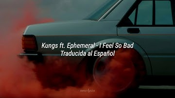 Kungs ft. Ephemeral - I Feel So Bad/// Traducida al Español