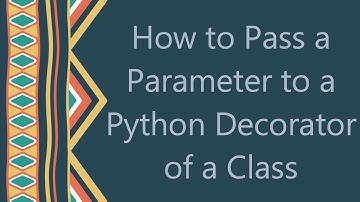 How to Pass a Parameter to a Python Decorator of a Class