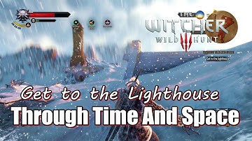 The Witcher 3 Wild Hunt Get to the Lighthouse - Through Time And Space