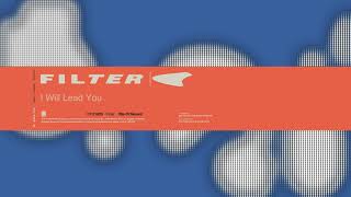 Filter - I Will Lead You (Title of Record, Remastered & Expanded)