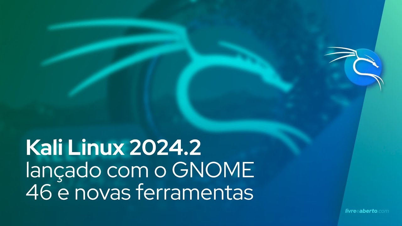 Kali Linux 2024.2 lançado com o GNOME 46 e novas ferramentas - YouTube