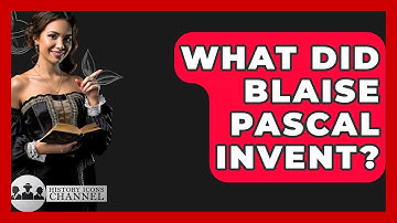 What Did Blaise Pascal Invent? - History Icons Channel