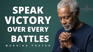 Speak Victory Over All Your Battles | You Are Not Finished | Morning Prayer