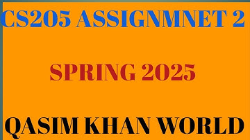 CS205 ASSIGNMENT NO 2 Spring 2025