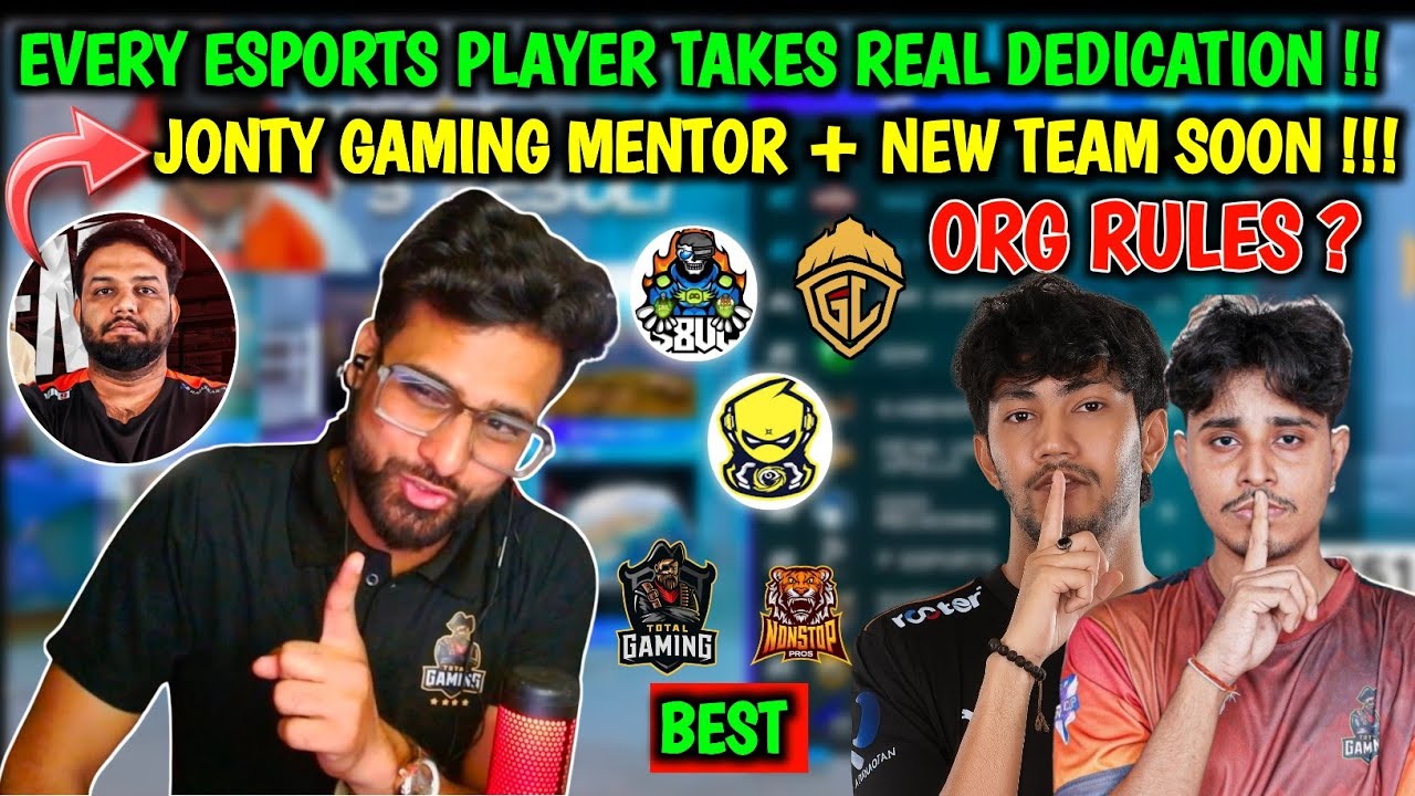 EVERY ESPORTS PLAYER TAKES REAL DEDICATION !! ORG RULES ? JONTY GAMING MENTOR + NEW TEAM SOON 