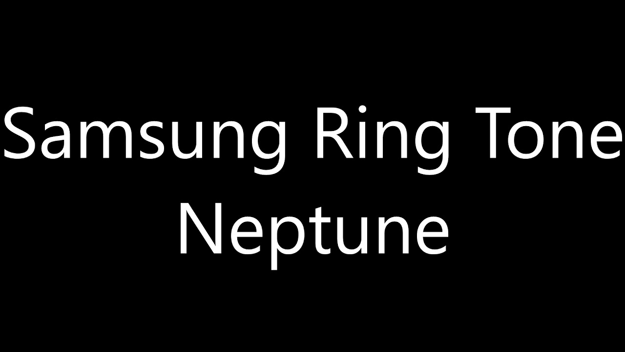 Samsung ringtone Neptune YouTube