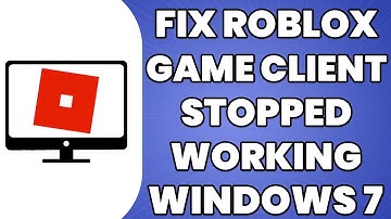 How To Fix Roblox Game Client Has Stopped Working Windows 7
