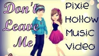 Don't Leave Me - Pixie Hollow Music Video - For ♥Dapple Apple♥
