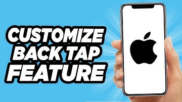 How to Customize iPhone Back Tap Feature