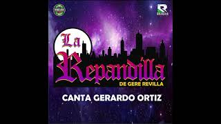 LA REPANDILLA DE GERE REVILLA ||CANTA GERARDO ORTIZ || 15 TRACKS  DISCO COMPLETO
