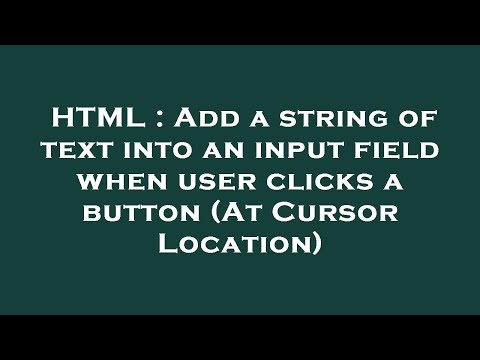 HTML : Add a string of text into an input field when user clicks a button (At Cursor Location)