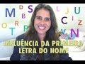 Qual a influência da primeira letra do nosso nome? Meire J Costa