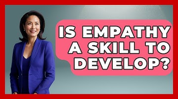 Is Empathy A Skill To Develop? - Aspiring Teacher Guide