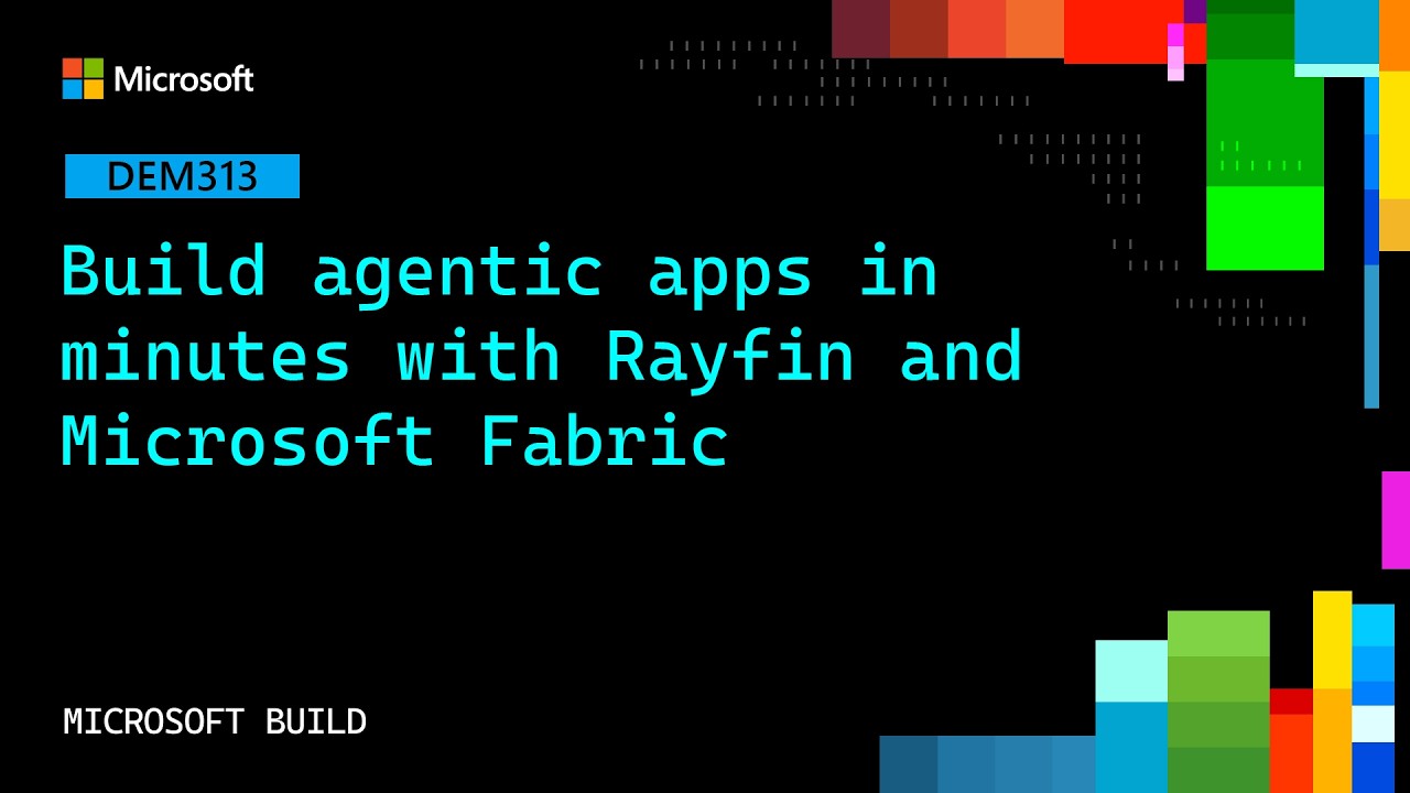 Build agentic apps in minutes with Rayfin and Microsoft Fabric | DEM313