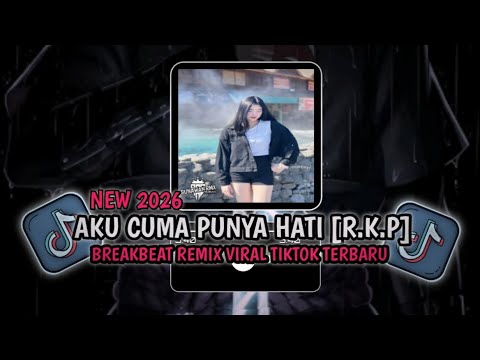 AKU CUMA PUNYA HATI BREAKBEAT [R.K.P] TERBARU VIRAL TIKTOK 2026