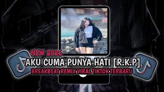 AKU CUMA PUNYA HATI BREAKBEAT [R.K.P] TERBARU VIRAL TIKTOK 2026