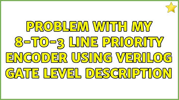 Problem with my 8-to-3 line priority encoder using verilog gate level description
