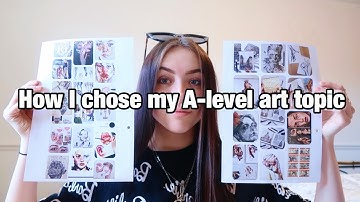 How to choose a topic: A Level Art | How to start your A-Level art coursework
