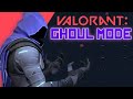 Valorant Ghoul Mode
