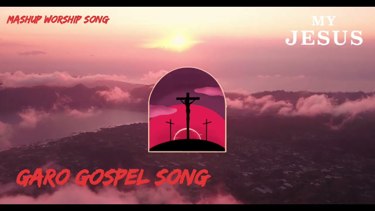 Mashup Worship Song  Garo Gospel Song  Nonstop Songs
