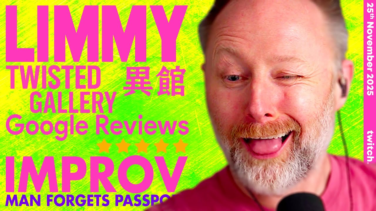 LIMMY Twitch | TWISTED GALLERY (An Anomaly Game), Google Reviews & Improv [2025-11-25]