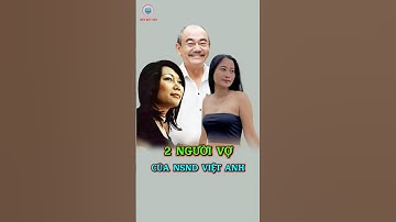 2 Người Vợ Của NSND Việt Anh
