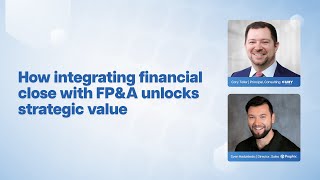 How integrating financial close with FP&A unlocks strategic value