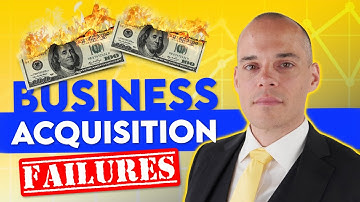 4 Main Reasons Business Acquisitions FAIL