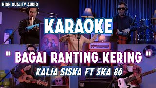 Karaoke Bagai Ranting Kering - Kalia Siska ft SKA 86 (Original Song)