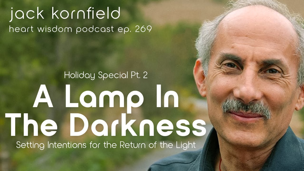 Jack Kornfield on A Lamp in the Darkness Intentions for
