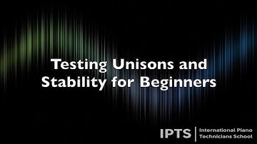 Testing Unisons and Stability for Beginners
