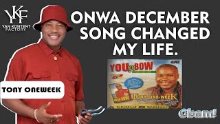 onwa December song changed my life - Tony one week