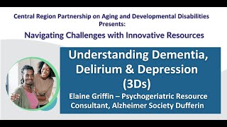 Understanding Dementia, Delirium and Depression (3Ds)