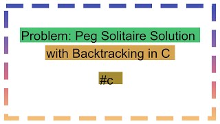 Problem: Peg Solitaire Solution with Backtracking in C