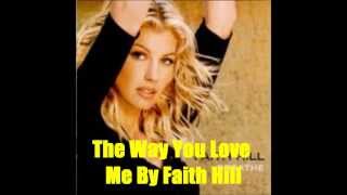 The Way You Love Me By Faith Hill *Lyrics in description*
