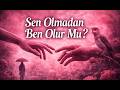 Sen Olmadan Ben Olur Mu ? - Müzik - Beste Zafer Teker - Seslendiren AiTurna Grubu